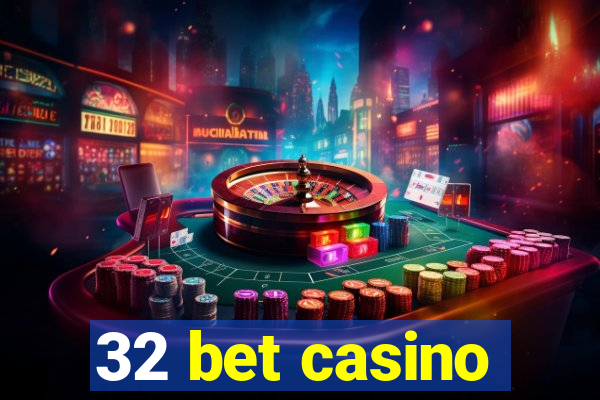 32 bet casino